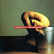THERAPY? - Troublegum