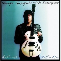 THOROGOOD GEORGE - Half a boy/half a man