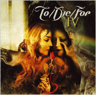 TO DIE FOR - IV