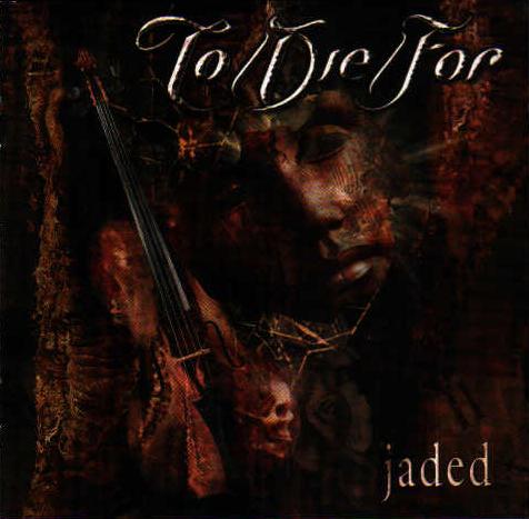 TO DIE FOR - Jaded - NB