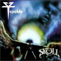 TROUBLE - The skull