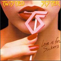 TWISTED SISTER - Love is for suckers