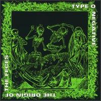 TYPE O NEGATIVE - The origin of the fece