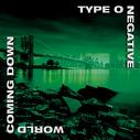 TYPE O NEGATIVE - World coming down