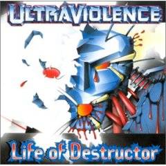ULTRAVIOLENCE - Life of destructor