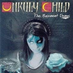 UNRULY CHILD - The basement demos