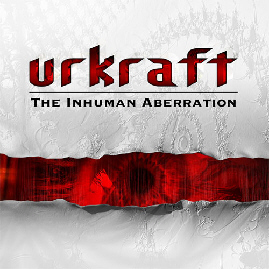 URKRAFT - The inhuman aberration
