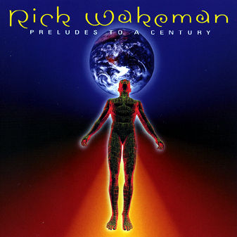 WAKEMAN RICK - Preludes to a century