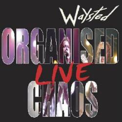 WAYSTED - Organised chaos