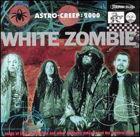WHITE ZOMBIE - Astro Creep: 2000