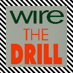 WIRE - The drill