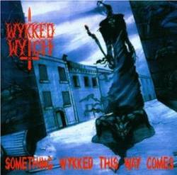 WYKKED WYTCH - Something wykked this way