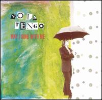 YO LA TENGO - May i sing with me