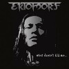 EKTOMORF - What doesnt kill me          