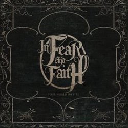 IN FEAR AND FAITH - Your world on fire