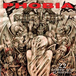 PHOBIA - 22 random acts of violence     