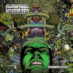 AGORAPHOBIC NOSEBLEED - Agorapocalypse  