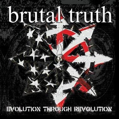 BRUTAL TRUTH - Evolution Through Revolut