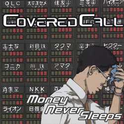COVERED CALL - Money Never Sleeps       
