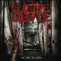 SUICIDE SILENCE - No time to bleed      