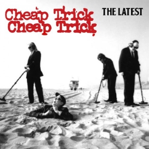 CHEAP TRICK - Latest                    