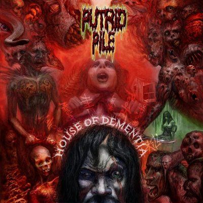 PUTRID PILE - House of dementia         