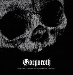 GORGOROTH - Quantos possunt ad satanitat