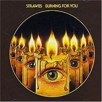 STRAWBS - Burning for you