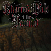 CHARRED WALLS OF THE DAMNED - Charred Walls of the Damned        