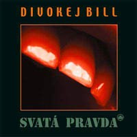 DIVOKEJ BILL - Svatá pravda                       