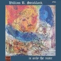STRICKLAND WILLIAM R. - ...is only the name