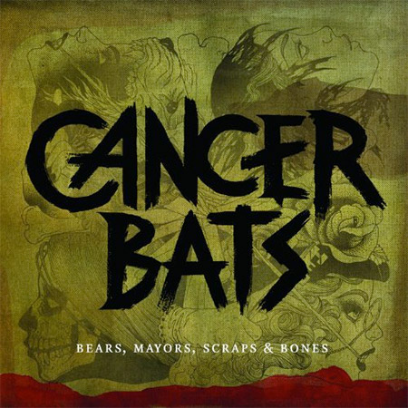 CANCER BATS - Bears, Mayors, scraps