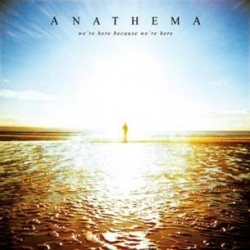 ANATHEMA - We´re here because                 