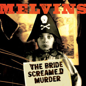 MELVINS - The bride screamed murder          