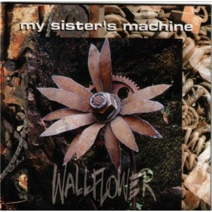 MY SISTERS MACHINE - Wallflower                         