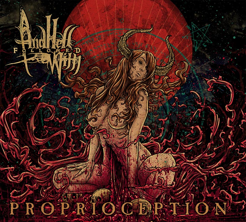 AND HELL FOLLOWED WITH - Proprioception                     