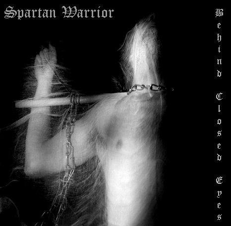 SPARTAN WARRIOR - Behind closed eyes                 