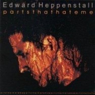 HEPPENSTALL EDWARD - Parts That Hate Me