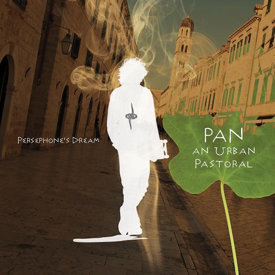 PERSEPHONES DREAM - Pan an Urban Pastoral 