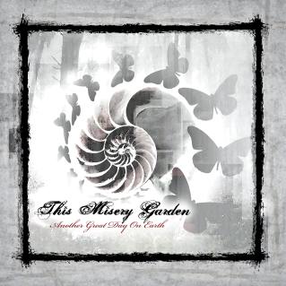 THIS MISERY GARDEN - Another Great Day On..