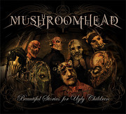 MUSHROOMHEAD - Beatiful stories for ugly children 