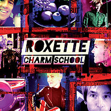 ROXETTE - Charm school                       