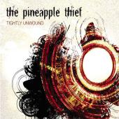 PINEAPPLE THIEF - Tightly Unwound