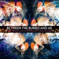 BETWEEN BURIED AND ME - Parallex-Hypersleep..              