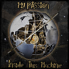 MY PASSION - Inside This Machine                