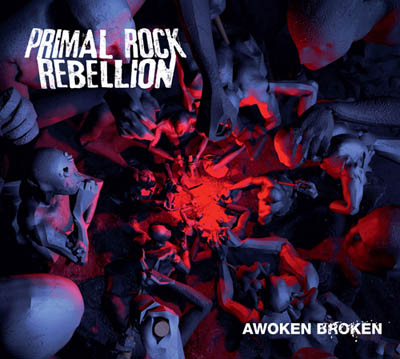 PRIMAL ROCK REBELLION - Awoken broken