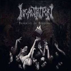INCANTATION - Vanquish in vengeance