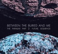 BETWEEN THE BURIED AND ME - The parallax II