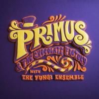 PRIMUS - Chocolate factory with the fungi ensemble