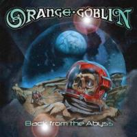 ORANGE GOBLIN - Back from the abyss